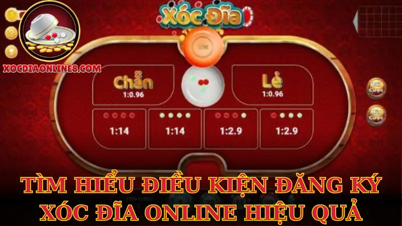 Tìm hiểu điều kiện đăng ký xóc đĩa online hiệu quả